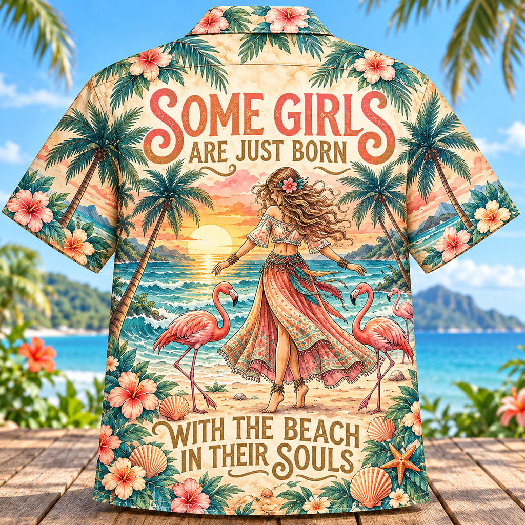 Some Girls Are Just Born With the Beach in Their Souls Hawaiian Shirt
