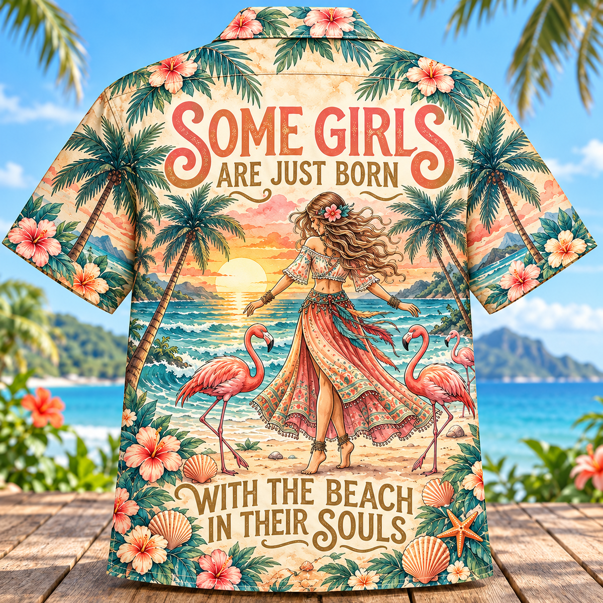 Some Girls Are Just Born With the Beach in Their Souls Hawaiian Shirt
